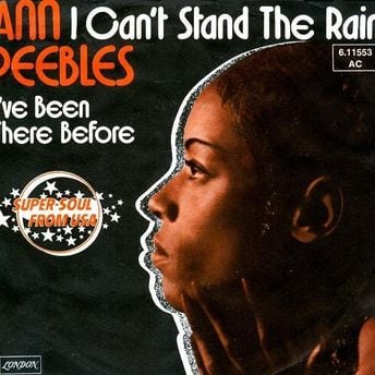 I Can’t Stand the Rain – Ann Peebles